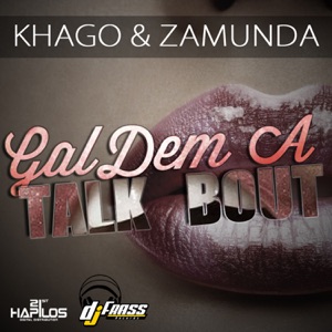 Gal Dem a Talk Bout-Khago