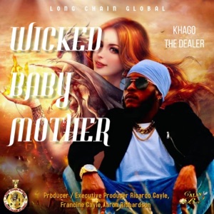 Wicked Baby Mother-Khago the Dealer