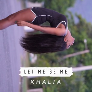 Let Me Be Me-Khalia