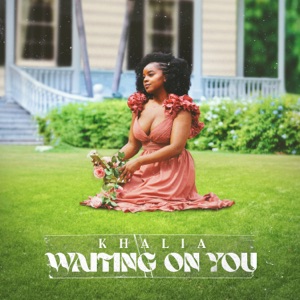 Waiting On You-Khalia