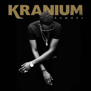Kranium - Rumors