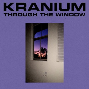 Through The Window-Kranium
