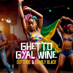 Ghetto Gyal Whine-Leftside