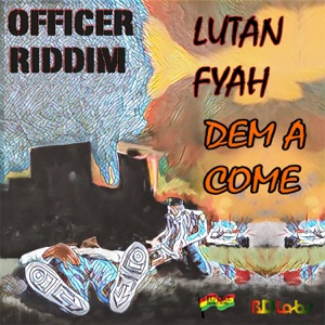Dem a Come-Lutan Fyah