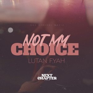 NOT MY CHOICE - Lutan Fyah