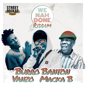 Street Rockaz presents We Nah Done Riddim, Pt. 1 - Macka B