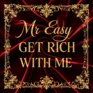 Get Rich With Me...-Mr Easy