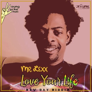 Love Your Life-Mr. Lexx