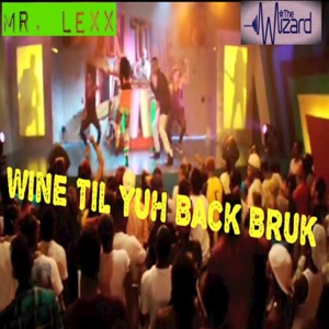 Wine Til Yuh Back Bruk-The Wizard