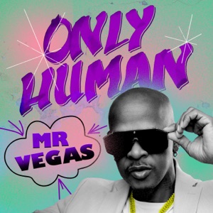 Only Human-Mr. Vegas