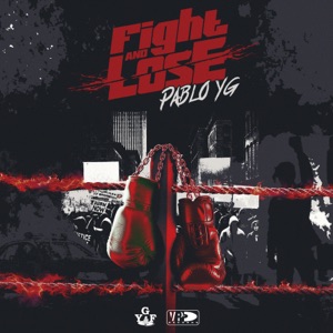 Fight and Lose-Pablo YG
