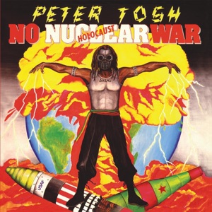 Peter Tosh - No Nuclear War
