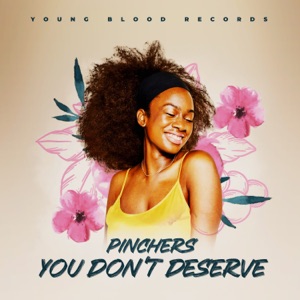 You Don’t Deserve-Pinchers