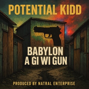 BABYLON A GI WI GUN-POTENTIAL KIDD