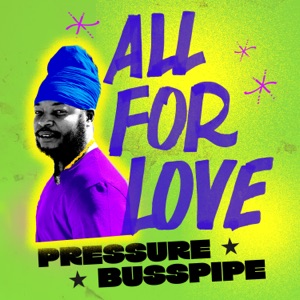 All For Love-Pressure Busspipe