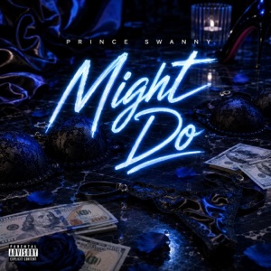 Might Do - Prince Swanny