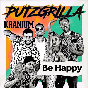 Be Happy-Putzgrilla