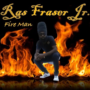 Fire Man-Ras Fraser Jr.
