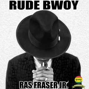 Rude Bwoy-Ras Fraser Jr.