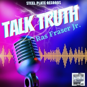 Talk Truth-Ras Fraser Jr.