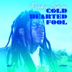 Cold Hearted Fool-Richie Spice