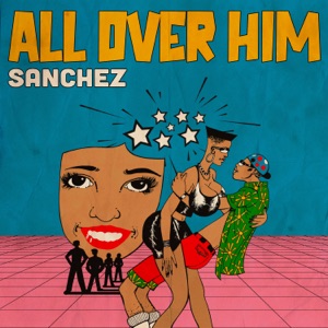 All Over Him-Sanchez