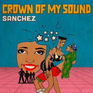 Crown Of My Sound-Sanchez