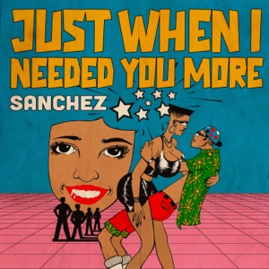 Just When I Needed You More-Sanchez