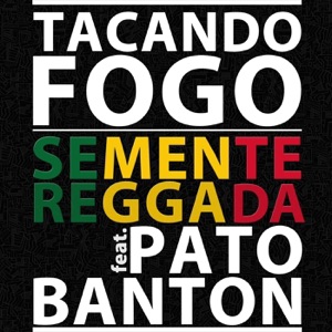 Tacando Fogo!-Semente Reggada
