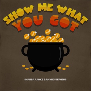 Show Me What You Got - Shabba Ranks