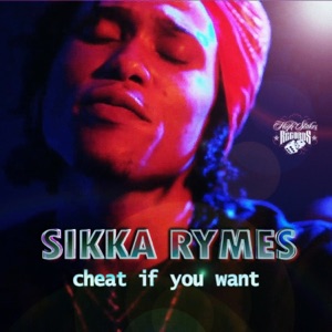 Cheat If You Want-Sikka Rymes