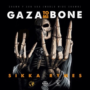 Gaza to Mi Bone-Sikka Rymes