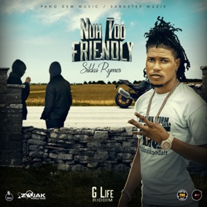 Nuh Too Friendly-Sikka Rymes