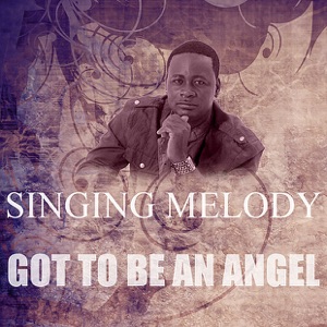 Got to Be an Angel-Singing Melody