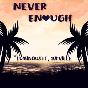 Never Enough-"sir" Luminous