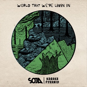 World That We’re Livin In - SOJA