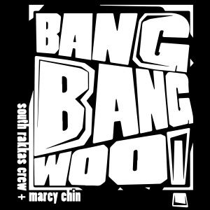 Bang Bang Woo!-South Rakkas Crew