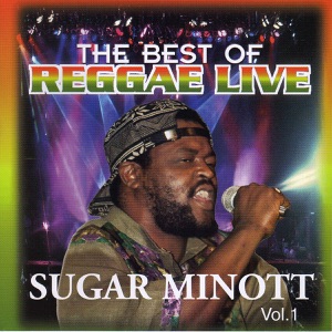 Sugar Minott - The Best of Reggae Live, Vol. 1