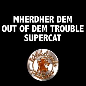 Mherder DEM OUT of DEM Trouble-Super Cat
