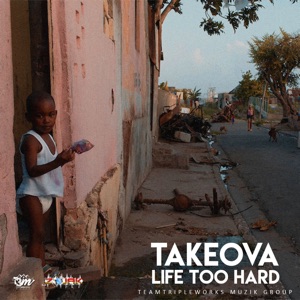 Life Too Hard-Takeova