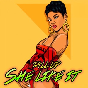 She Like It-Tall Up
