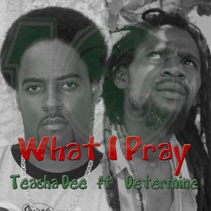 Teacha Dee - What I Pray