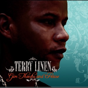 Terry Linen - GIVE THANKS AND PRAISE