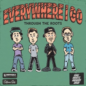 Everywhere I Go-Through the Roots