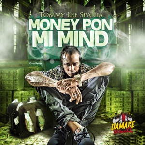Money Pon Mi Mind-Tommy Lee Sparta
