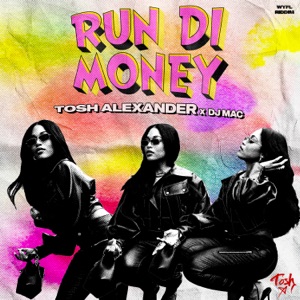 Run Di Money - Tosh Alexander