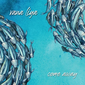 Come Away-Vana Liya