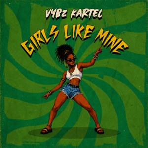 Girls Like Mine-Vybz Kartel