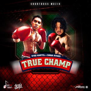 True Champ-Vybz Kartel