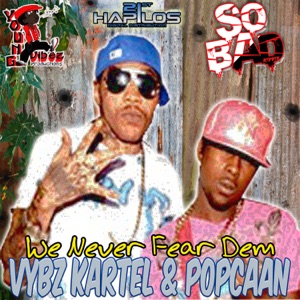 We Never Fear Dem-Vybz Kartel